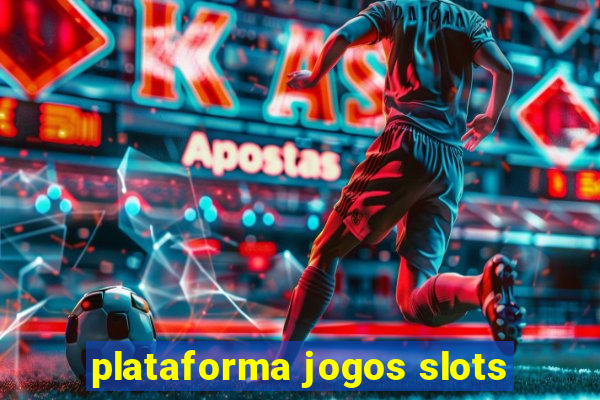 plataforma jogos slots